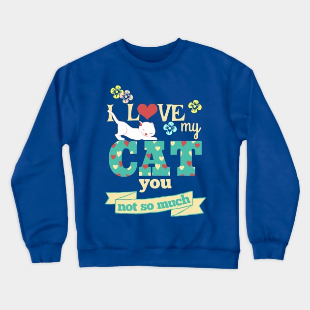 I Love My Cat Crewneck Sweatshirt by AtkissonDesign